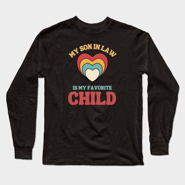 My Son In Law Is My Favorite Child Long Sleeve T-Shirt by Xtian Dela ✅